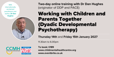 Working with Children and Parents Together (Dyadic Developmental Psychotherapy)
