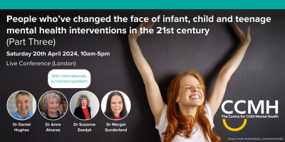 People who’ve changed the face of infant, child and teenage mental health interventions in the 21st century (Part Three)
